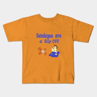 Bandages are a Rip-Off Kids T-Shirt